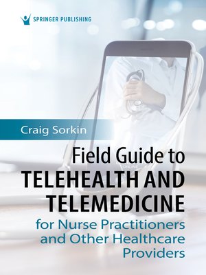 cover image of Field Guide to Telehealth and Telemedicine for Nurse Practitioners and Other Healthcare Providers